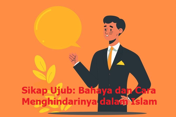 Sikap Ujub: Bahaya dan Cara Menghindarinya dalam Islam